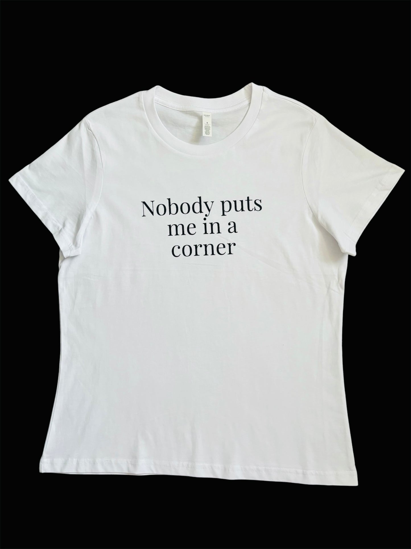 Nobody Puts Me in a Corner Women’s White T-shirt