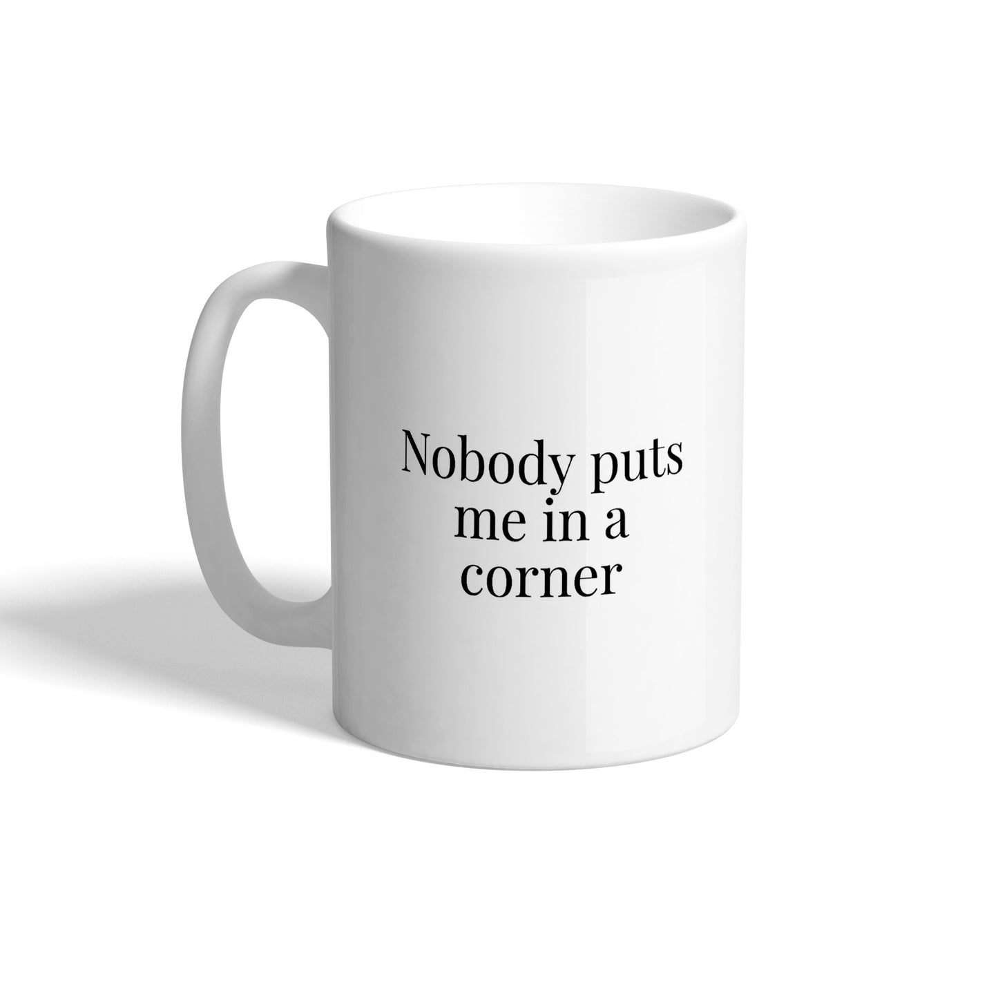 Nobody Puts Me in a Corner Movie Quote Ceramic Mug