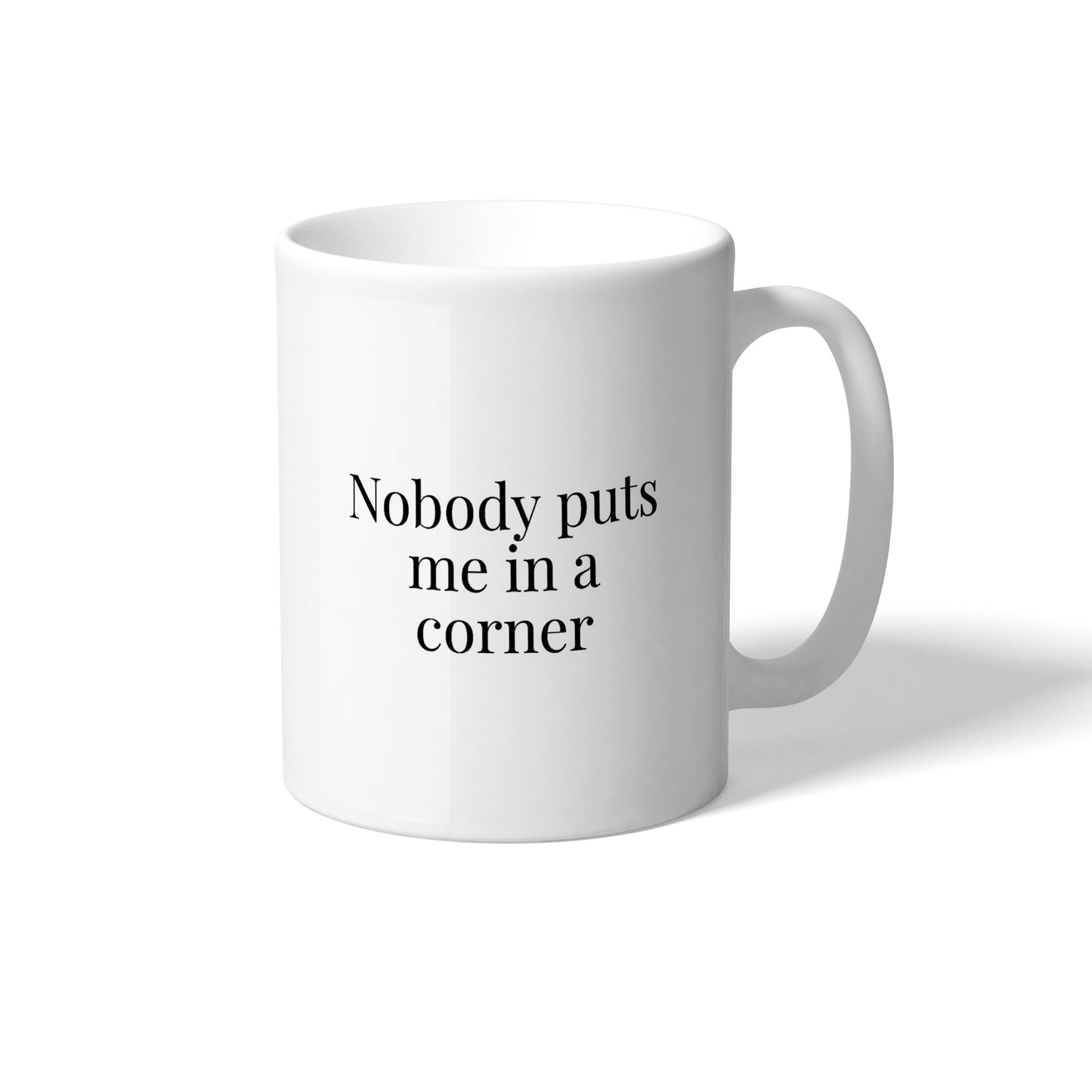 Nobody Puts Me in a Corner Movie Quote Ceramic Mug