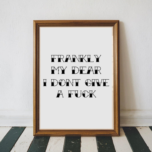 Frankly My Dear, I Don't Give A Fuck alt Movie Quote Print